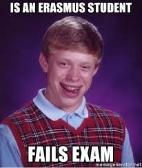 erasmus meme about student failing exam