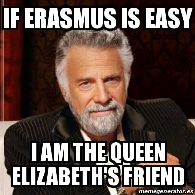 erasmus is not easy meme